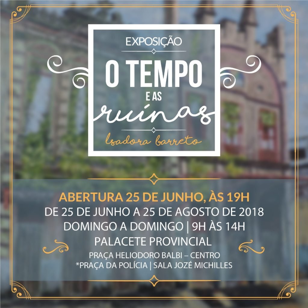 Palacete Provincial recebe a exposição inédita ‘O Tempo e as Ruínas’
